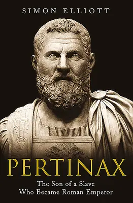 Pertinax: Egy rabszolga fia, aki római császár lett - Pertinax: The Son of a Slave Who Became Roman Emperor