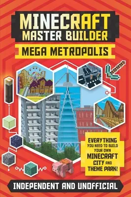 Minecraft Mesterépítő: Mega Metropolis (Független és nem hivatalos): Építsd meg a saját Minecraft városodat és vidámparkodat - Minecraft Master Builder: Mega Metropolis (Independent & Unofficial): Build Your Own Minecraft City and Theme Park