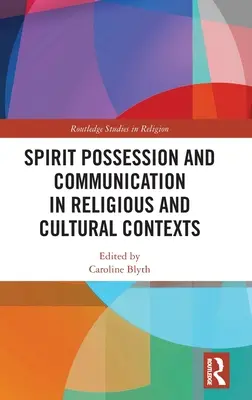 Szellemi birtoklás és kommunikáció vallási és kulturális kontextusokban - Spirit Possession and Communication in Religious and Cultural Contexts