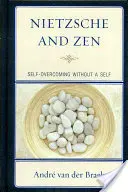 Nietzsche és a zen: Önfeladás önmaga nélkül - Nietzsche and Zen: Self Overcoming Without a Self