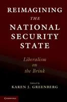 A nemzetbiztonsági állam újragondolása: Liberalizmus a szakadék szélén - Reimagining the National Security State: Liberalism on the Brink