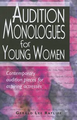 Meghallgatási monológok fiatal nőknek: Kortárs meghallgatási darabok pályakezdő színésznők számára - Audition Monologues for Young Women: Contemporary Audition Pieces for Aspiring Actresses