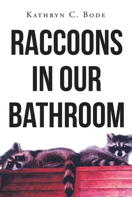 Mosómedvék a fürdőszobánkban - Raccoons in Our Bathroom