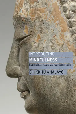 A mindfulness bevezetése: Buddhista háttér és gyakorlati gyakorlatok - Introducing Mindfulness: Buddhist Background and Practical Exercises