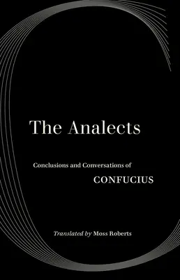 Az Analekták: Konfuciusz következtetései és beszélgetései - The Analects: Conclusions and Conversations of Confucius