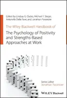 The Wiley Blackwell Handbook of the Psychology of Positivity and Strengths-Based Approaches at Work (A pozitivitás és az erősségeken alapuló munkahelyi megközelítések pszichológiájának kézikönyve) - The Wiley Blackwell Handbook of the Psychology of Positivity and Strengths-Based Approaches at Work