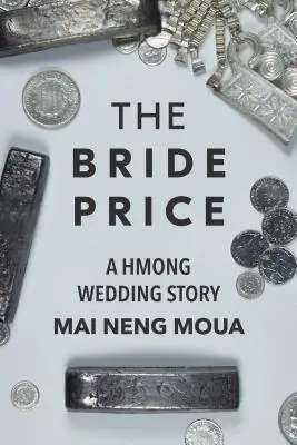 A menyasszony ára: Egy hmong esküvői történet - The Bride Price: A Hmong Wedding Story