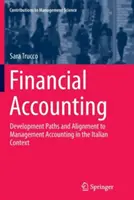 Pénzügyi számvitel: Fejlesztési utak és a vezetői számvitelhez való igazodás az olaszországi kontextusban - Financial Accounting: Development Paths and Alignment to Management Accounting in the Italian Context