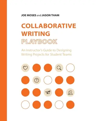 Collaborative Writing Playbook: Egy oktató útmutatója a diákcsapatoknak szóló írásprojektek megtervezéséhez - Collaborative Writing Playbook: An Instructor's Guide to Designing Writing Projects for Student Teams