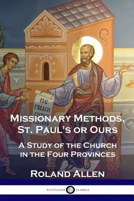 Missziós módszerek, Szent Pálé vagy a miénk: A tanulmány az egyházról a négy tartományban - Missionary Methods, St. Paul's or Ours: A Study of the Church in the Four Provinces