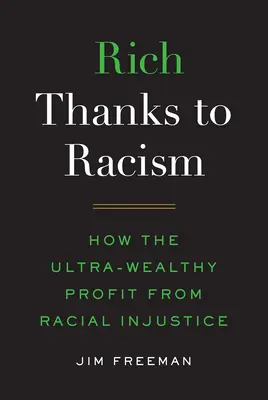 Gazdagság a rasszizmusnak köszönhetően: Hogyan profitálnak az ultraegészségesek a faji igazságtalanságból? - Rich Thanks to Racism: How the Ultra-Wealthy Profit from Racial Injustice