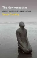 Az új aszkézis: A szexualitás, a nemek és az istenkeresés - The New Asceticism: Sexuality, Gender and the Quest for God