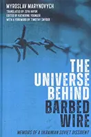 Az univerzum a szögesdrót mögött: Egy ukrán szovjet disszidens emlékiratai - The Universe Behind Barbed Wire: Memoirs of a Ukrainian Soviet Dissident