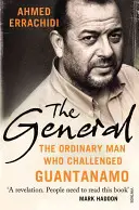 General - A hétköznapi ember, aki kihívta Guantanamót - General - The ordinary man who challenged Guantanamo