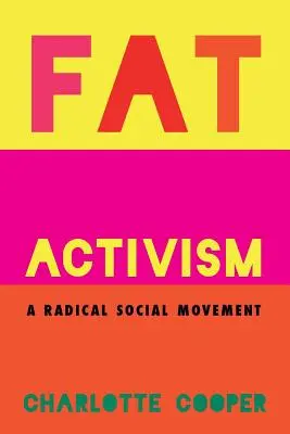 Kövér aktivizmus: A radikális társadalmi mozgalom - Fat Activism: A Radical Social Movement