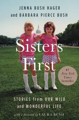 A nővérek az elsők: történetek a mi vad és csodálatos életünkből - Sisters First: Stories from Our Wild and Wonderful Life