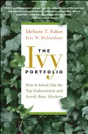 Az Ivy-portfólió: Hogyan fektessünk úgy, mint a legjobb alapítványok, és kerüljük el a medvepiacokat? - The Ivy Portfolio: How to Invest Like the Top Endowments and Avoid Bear Markets