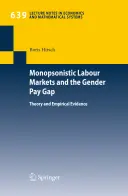 Monopszonista munkaerőpiacok és a nemek közötti bérszakadék: elmélet és empirikus bizonyítékok - Monopsonistic Labour Markets and the Gender Pay Gap: Theory and Empirical Evidence