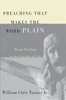 Preaching That Makes the Word Plain: Teológia az élet olvasztótégelyében - Preaching That Makes the Word Plain: Doing Theology in the Crucible of Life