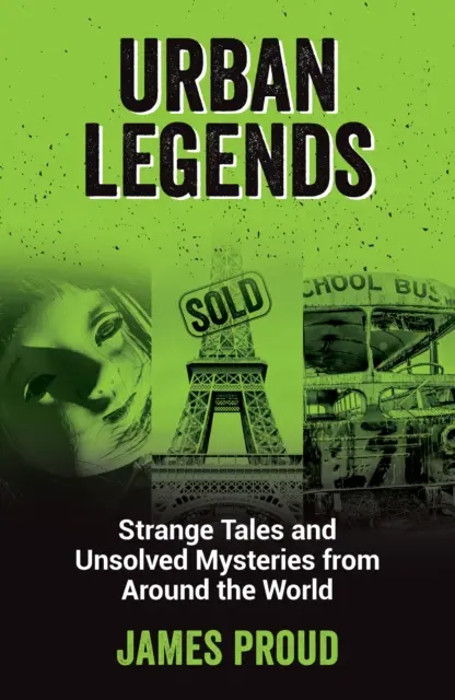 Városi legendák - Különös történetek és megoldatlan rejtélyek a világ minden tájáról - Urban Legends - Strange Tales and Unsolved Mysteries from Around the World