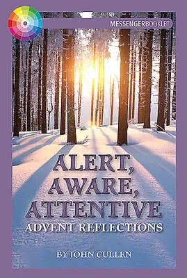 Alert, Aware, Attentive: Adventi elmélkedések - Alert, Aware, Attentive: Advent Reflections