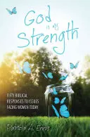 Isten az én erőm: Ötven bibliai válasz a mai nőket érintő kérdésekre - God Is My Strength: Fifty Biblical Responses to Issues Facing Women Today