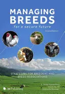 Managing Breeds for a Secure Future: Stratégiák tenyésztők és fajtaszövetségek számára (Második kiadás) - Managing Breeds for a Secure Future: Strategies for Breeders and Breed Associations (Second Edition)