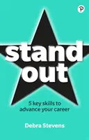 Stand Out Out: 5 kulcsfontosságú készség a karriered előremozdításához - Stand Out: 5 Key Skills to Advance Your Career