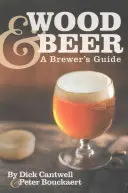 Fa és sör: A sörfőzők kalauza - Wood & Beer: A Brewer's Guide