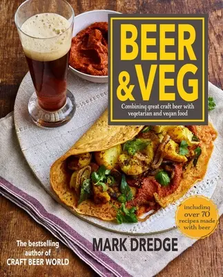 Sör és Veg: A nagyszerű kézműves sörök kombinálása vegetáriánus és vegán ételekkel - Beer and Veg: Combining Great Craft Beer with Vegetarian and Vegan Food