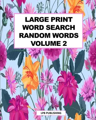 Large Print Word Search: Véletlenszerű szavak 2. kötet - Large Print Word Search: Random Words Volume 2