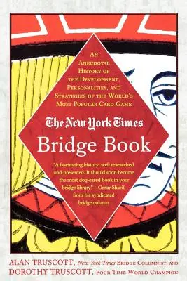 The New York Times Bridge Book: A világ legnépszerűbb kártyajátékának fejlődésének, személyiségeinek és stratégiáinak anekdotikus története - The New York Times Bridge Book: An Anecdotal History of the Development, Personalities and Strategies of the World's Most Popular Card Game