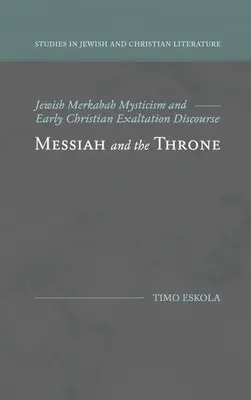 A Messiás és a trón: Zsidó Merkabah-misztika és korai keresztény magasztoskodási beszéd - Messiah and the Throne: Jewish Merkabah Mysticism and Early Christian Exaltation Discourse