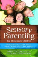 Sensory Parenting: Az elemi évek: Az iskolás évek könnyebbek, ha a gyermeked érzékei boldogok! - Sensory Parenting: The Elementary Years: School Years Are Easier When Your Child's Senses Are Happy!