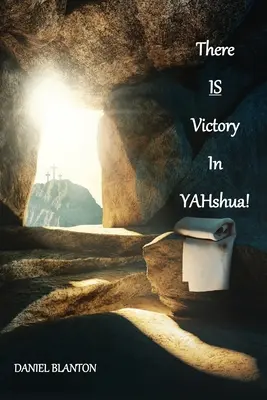 YAHshua-ban van győzelem - THERE IS VICTORY IN YAHshua
