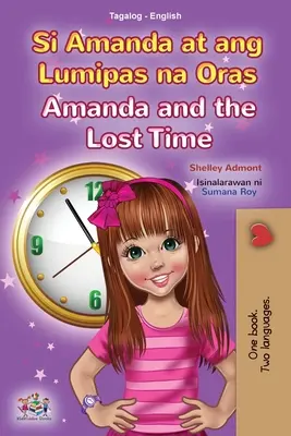 Amanda and the Lost Time (Tagalog angol kétnyelvű gyerekkönyv): Fülöp-szigeteki gyermekkönyv - Amanda and the Lost Time (Tagalog English Bilingual Book for Kids): Filipino children's book