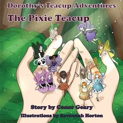 Dorothy nagy teáscsésze kalandjai: A tündér teáscsésze - Dorothy's Great Teacup Adventures: The Pixie Teacup