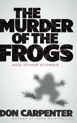 A békák gyilkossága és más történetek - The Murder of the Frogs and Other Stories