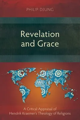 Kinyilatkoztatás és kegyelem: Hendrik Kraemer vallások teológiájának kritikai értékelése - Revelation and Grace: A Critical Appraisal of Hendrik Kraemer's Theology of Religions