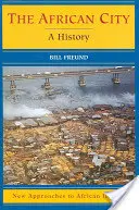 Az afrikai város: A History - The African City: A History