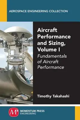 Repülőgépek teljesítménye és méretezése, I. kötet: A repülőgépek teljesítményének alapjai - Aircraft Performance and Sizing, Volume I: Fundamentals of Aircraft Performance