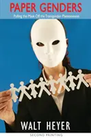 Papírneműek: A transznemű jelenségről a maszk lehúzása - Paper Genders: Pulling the Mask Off the Transgender Phenomenon