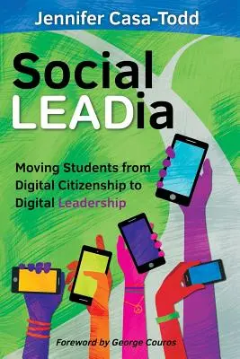 Social LEADia: A diákok digitális állampolgárságtól a digitális vezetésig - Social LEADia: Moving Students from Digital Citizenship to Digital Leadership