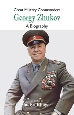 Nagy katonai parancsnokok - Georgij Zsukov: Zuhukov életrajza - Great Military Commanders - Georgy Zhukov: A Biography