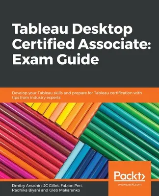 Tableau Desktop Certified Associate: Exam Guide (Gillet Jean-Charles (Jc))