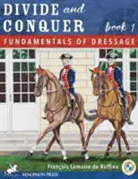 Oszd meg és uralkodj 1. könyv: Alapvető lovaglási technikák - Divide and Conquer Book 1: Fundamental Dressage Techniques