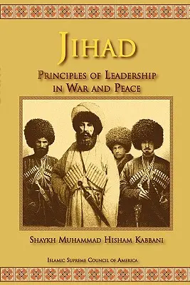 Dzsihád: A vezetés elvei háborúban és békében - Jihad: Principles of Leadership in War and Peace