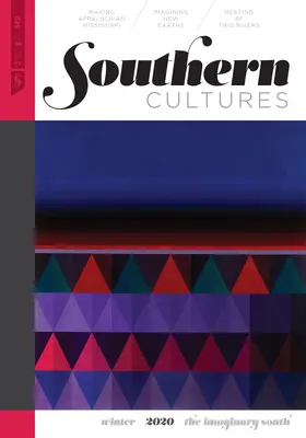 Southern Cultures: The Imaginary South: 26. kötet, 4. szám - 2020. téli szám - Southern Cultures: The Imaginary South: Volume 26, Number 4 - Winter 2020 Issue