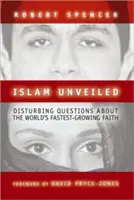 Az iszlám leleplezése: Nyugtalanító kérdések a világ leggyorsabban növekvő vallásáról - Islam Unveiled: Disturbing Questions about the World's Fastest-Growing Religion