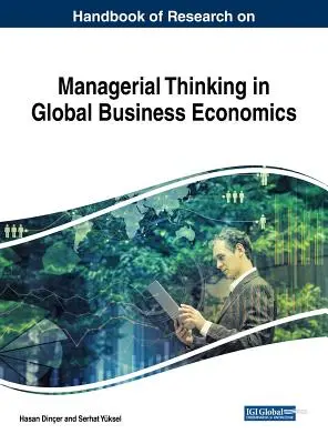 A globális üzleti gazdaságtanban a menedzseri gondolkodással kapcsolatos kutatások kézikönyve - Handbook of Research on Managerial Thinking in Global Business Economics